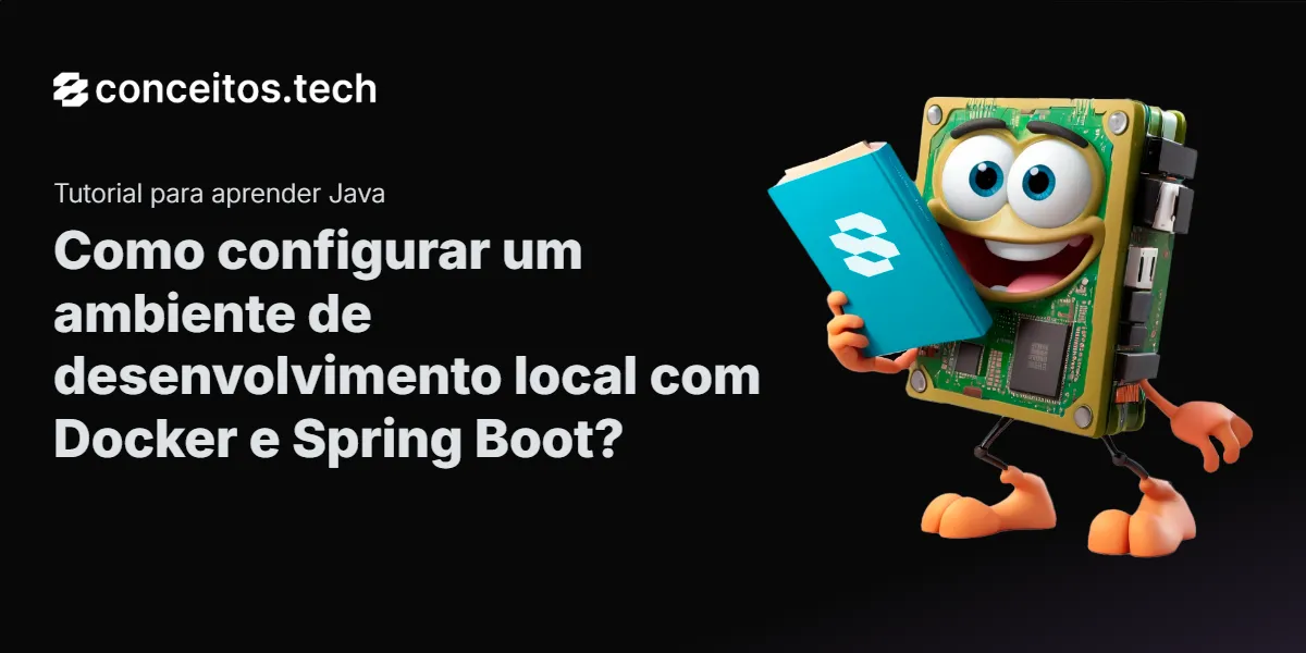 Compartilhe este tutorial: Como configurar um ambiente de desenvolvimento local com Docker e Spring Boot?