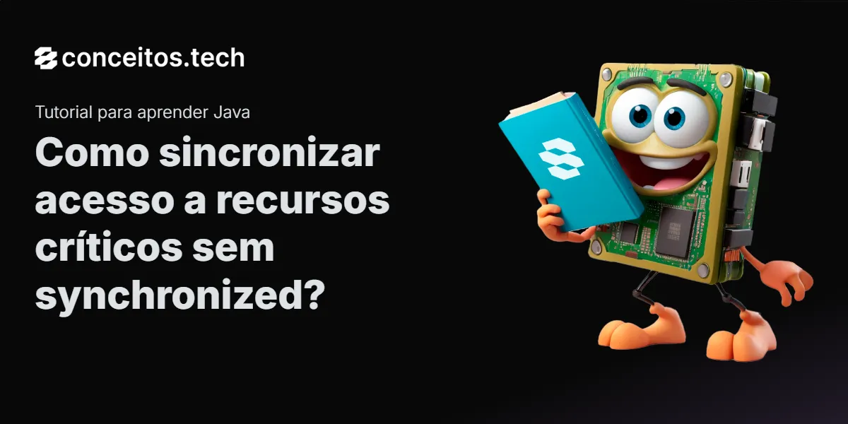 Compartilhe este tutorial: Como sincronizar acesso a recursos críticos sem synchronized?