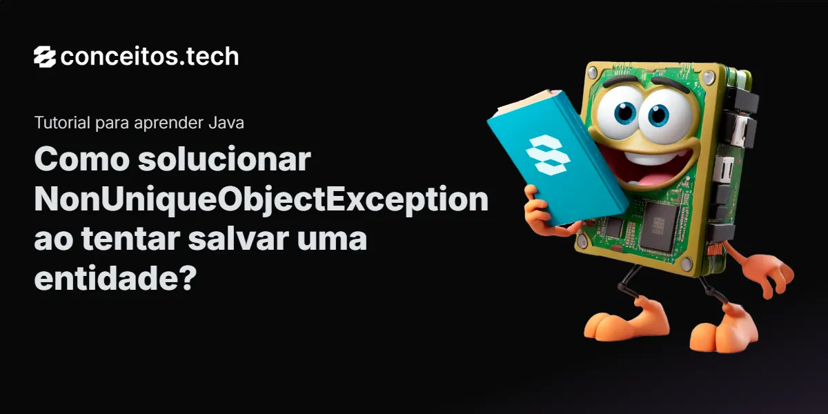Compartilhe este tutorial: Como solucionar NonUniqueObjectException ao tentar salvar uma entidade?