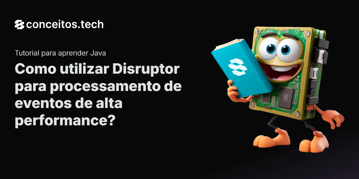 Compartilhe este tutorial: Como utilizar Disruptor para processamento de eventos de alta performance?