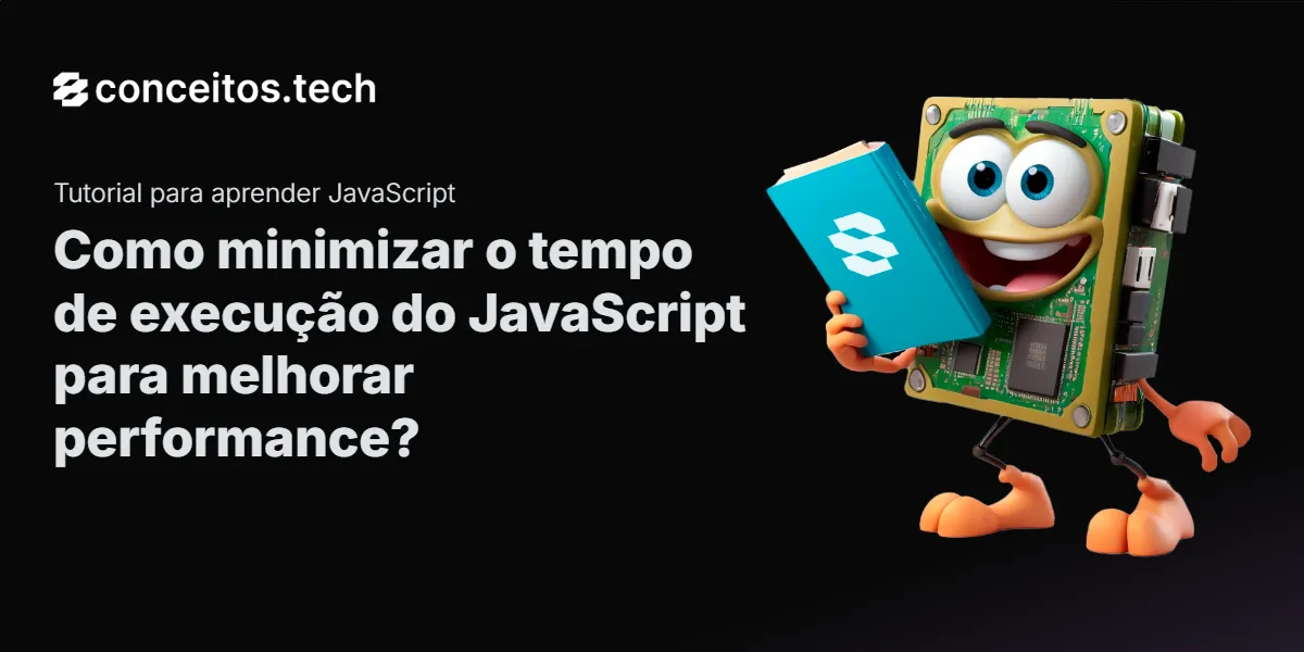 Compartilhe este tutorial: Como minimizar o tempo de execução do JavaScript para melhorar performance?