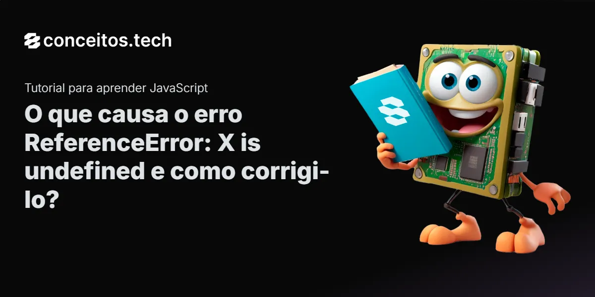 Compartilhe este tutorial: O que causa o erro ReferenceError: X is undefined e como corrigi-lo?
