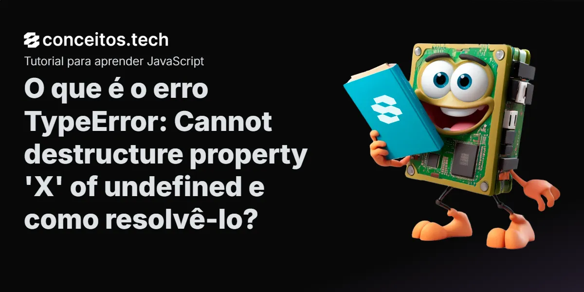 Compartilhe este tutorial: O que é o erro TypeError: Cannot destructure property 'X' of undefined e como resolvê-lo?