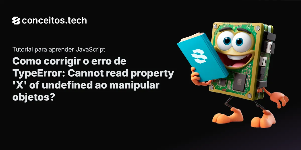 Compartilhe este tutorial: Como corrigir o erro de TypeError: Cannot read property 'X' of undefined ao manipular objetos?