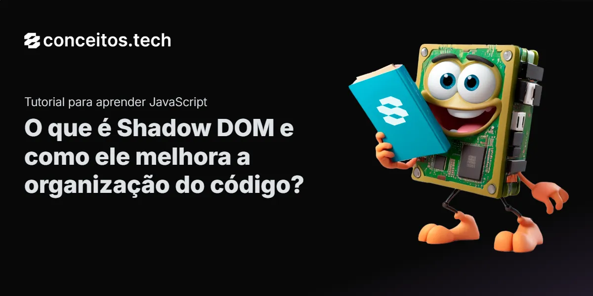 Compartilhe este tutorial: O que é Shadow DOM e como ele melhora a organização do código?