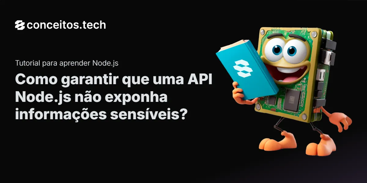 Compartilhe este tutorial: Como garantir que uma API Node.js não exponha informações sensíveis?