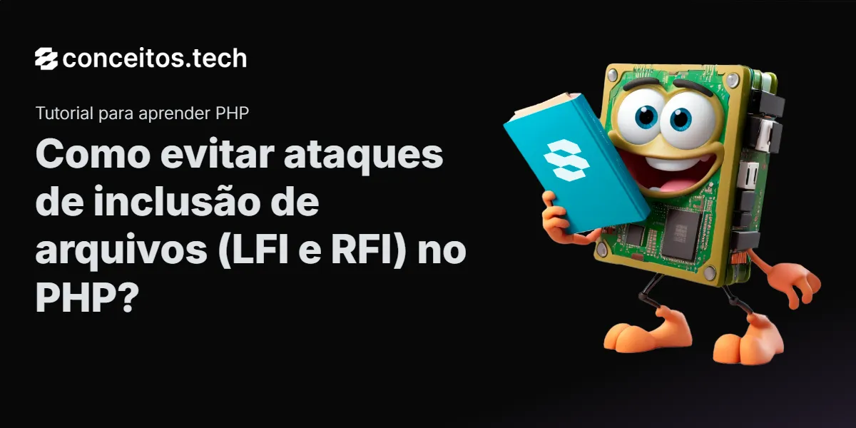 Compartilhe este tutorial: Como evitar ataques de inclusão de arquivos (LFI e RFI) no PHP?