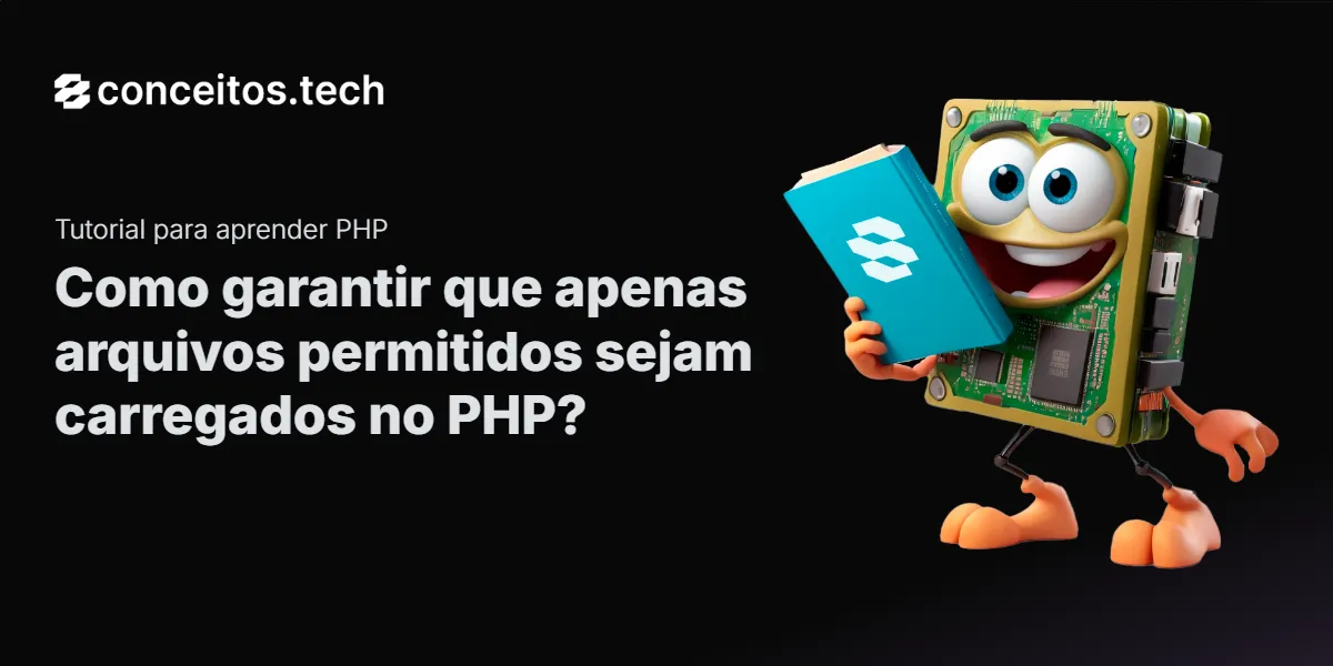 Compartilhe este tutorial: Como garantir que apenas arquivos permitidos sejam carregados no PHP?