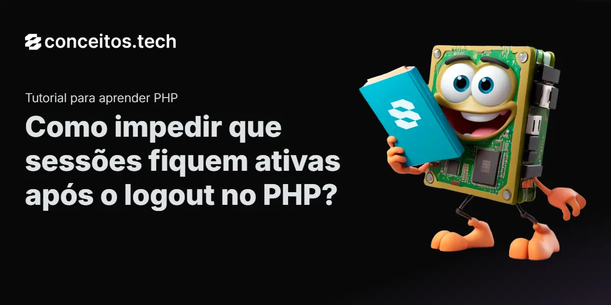 Compartilhe este tutorial: Como impedir que sessões fiquem ativas após o logout no PHP?