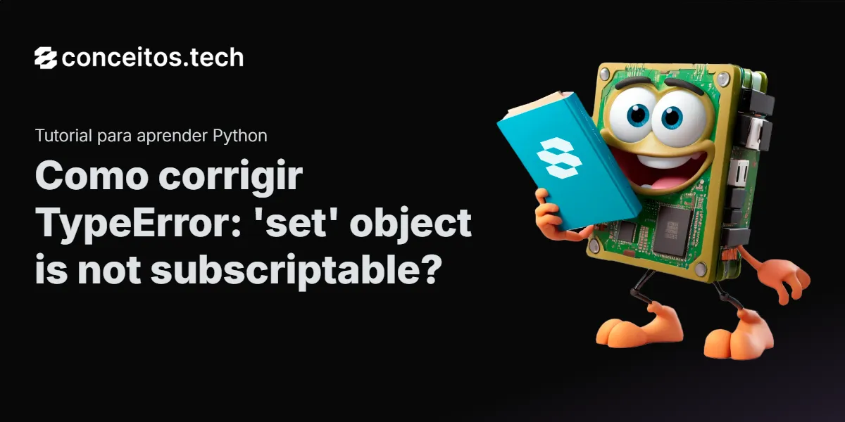 Corrigindo o erro TypeError: 'set' object is not subscriptable em Python