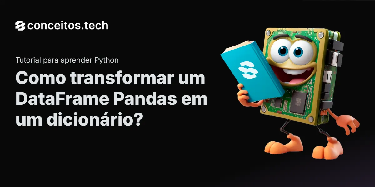 Compartilhe este tutorial: Como transformar um DataFrame Pandas em um dicionário?