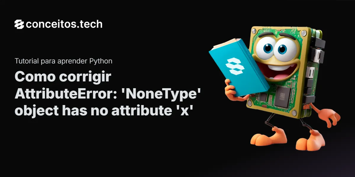 Como corrigir AttributeError: 'NoneType' object has no attribute 'x' no ...