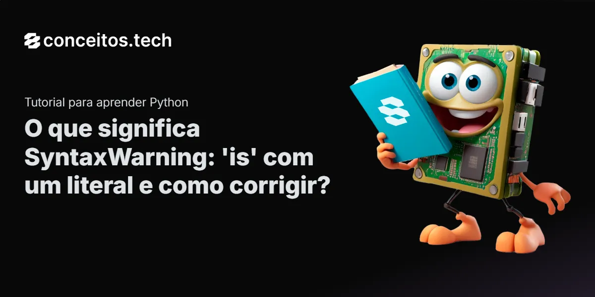 Compartilhe este tutorial: O que significa SyntaxWarning: 'is' com um literal e como corrigir?