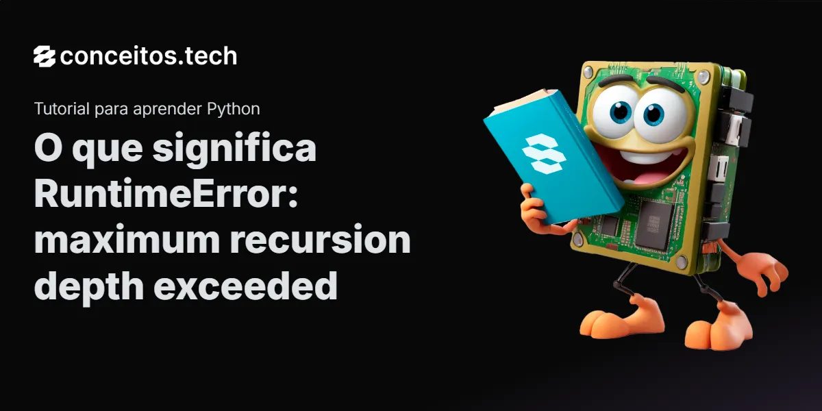 Compartilhe este tutorial: O que significa RuntimeError: maximum recursion depth exceeded