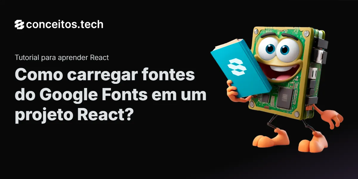 Compartilhe este tutorial: Como carregar fontes do Google Fonts em um projeto React?