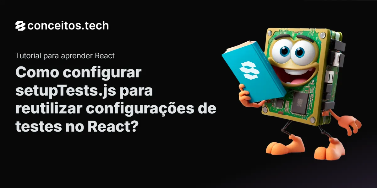 Compartilhe este tutorial: Como configurar setupTests.js para reutilizar configurações de testes no React?