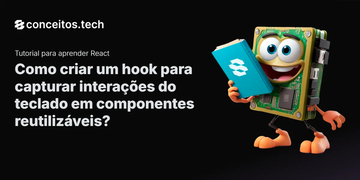 Compartilhe este tutorial: Como criar um hook para capturar interações do teclado em componentes reutilizáveis?