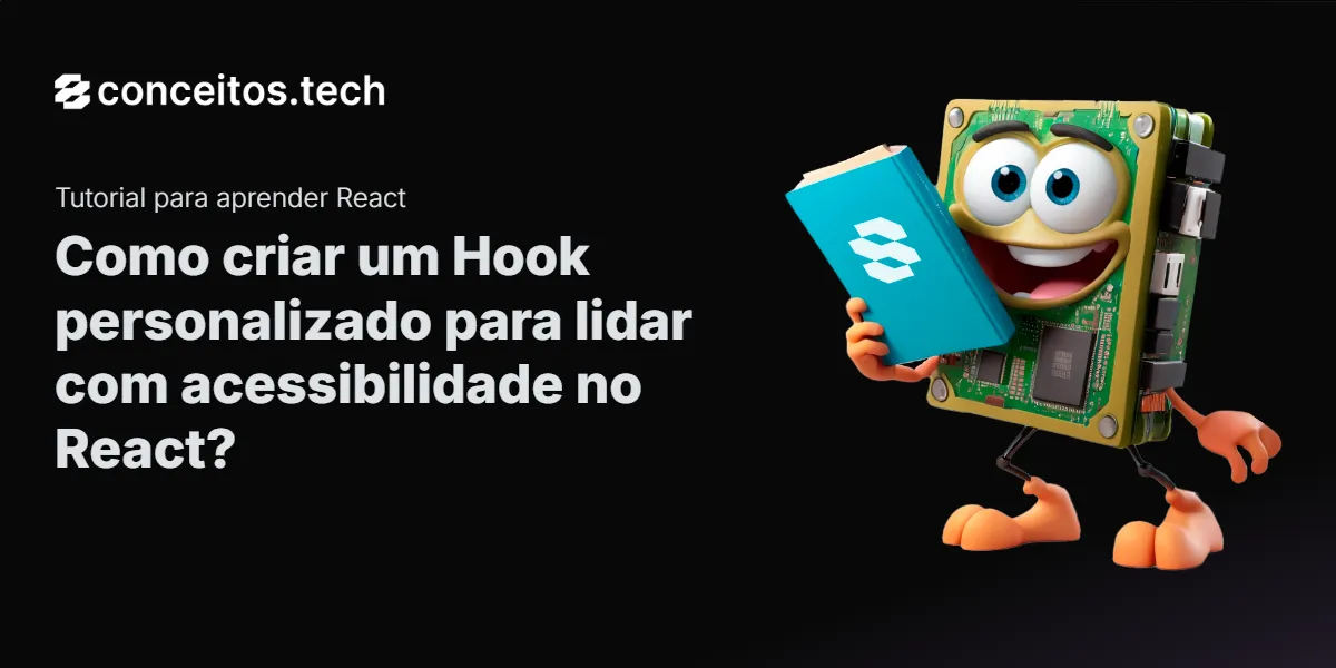 Compartilhe este tutorial: Como criar um Hook personalizado para lidar com acessibilidade no React?