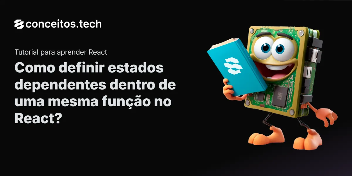 Compartilhe este tutorial: Como definir estados dependentes dentro de uma mesma função no React?
