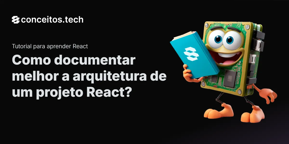 Compartilhe este tutorial: Como documentar melhor a arquitetura de um projeto React?