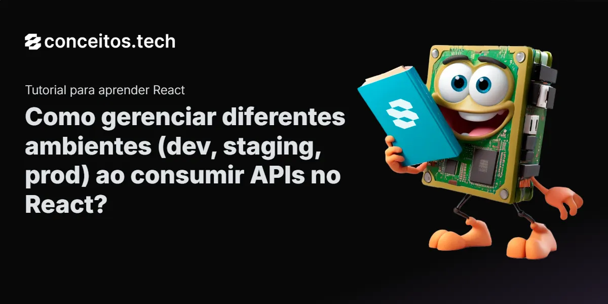 Compartilhe este tutorial: Como gerenciar diferentes ambientes (dev, staging, prod) ao consumir APIs no React?