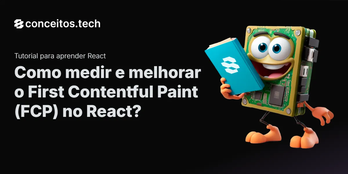Compartilhe este tutorial: Como medir e melhorar o First Contentful Paint (FCP) no React?