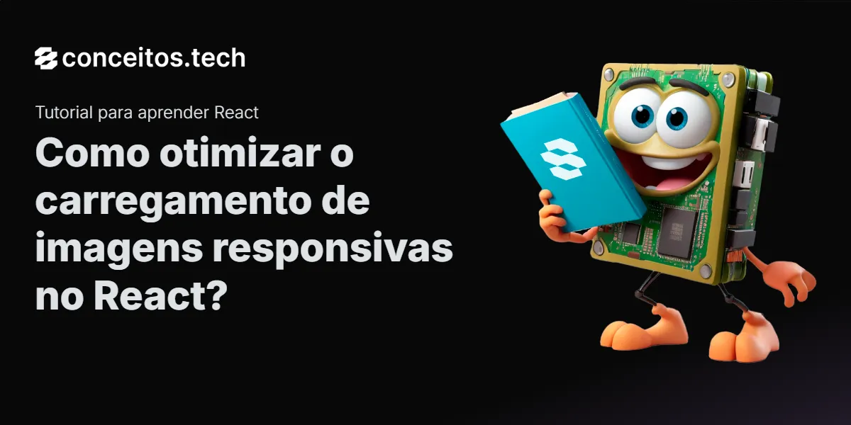 Compartilhe este tutorial: Como otimizar o carregamento de imagens responsivas no React?