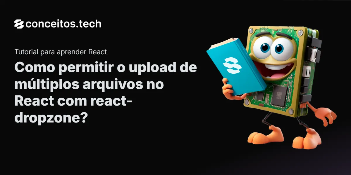 Compartilhe este tutorial: Como permitir o upload de múltiplos arquivos no React com react-dropzone?