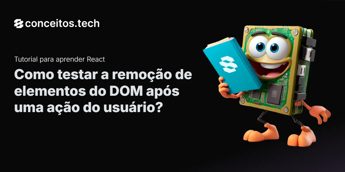 Compartilhe este tutorial: Como testar a remoção de elementos do DOM após uma ação do usuário?
