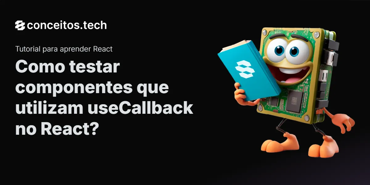 Compartilhe este tutorial: Como testar componentes que utilizam useCallback no React?