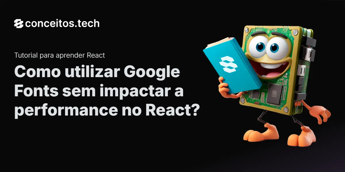 Compartilhe este tutorial: Como utilizar Google Fonts sem impactar a performance no React?