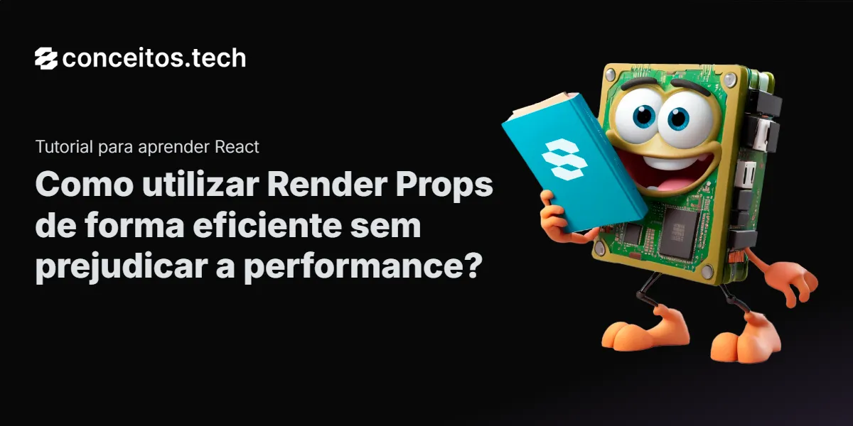 Compartilhe este tutorial: Como utilizar Render Props de forma eficiente sem prejudicar a performance?