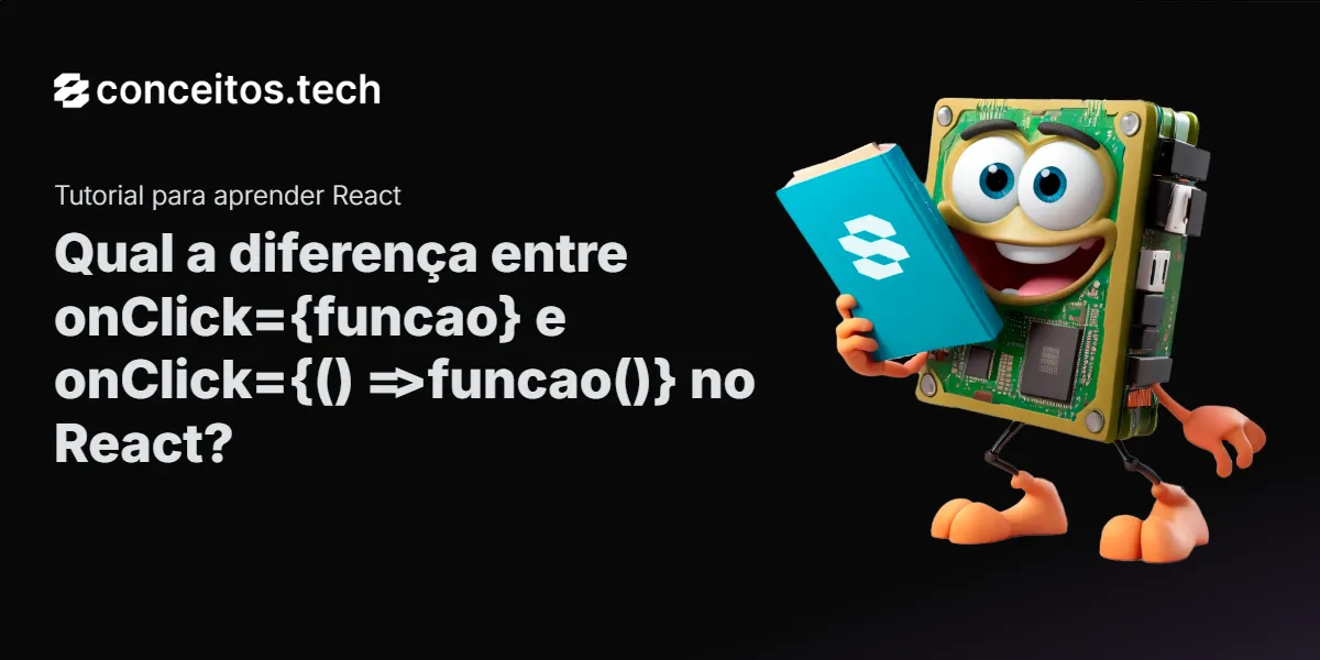 Compartilhe este tutorial: Qual a diferença entre onClick={funcao} e onClick={() => funcao()} no React?