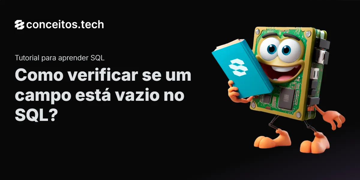 Compartilhe este tutorial: Como verificar se um campo está vazio no SQL?