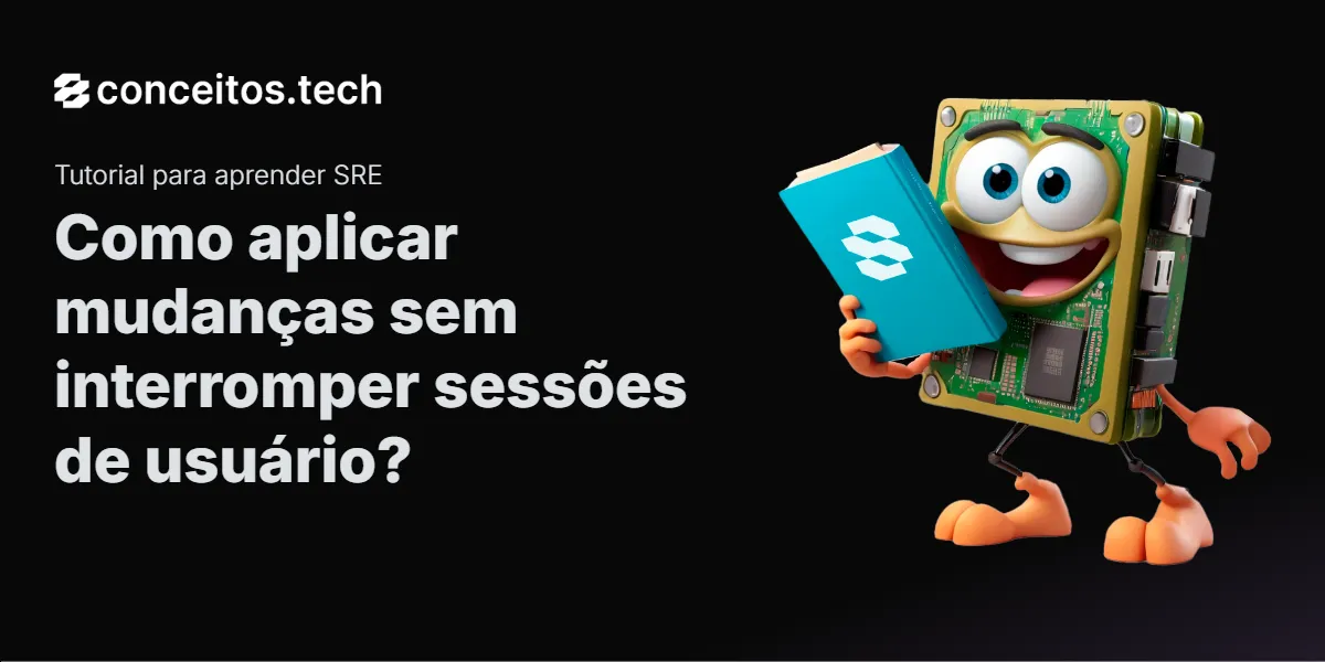 Compartilhe este tutorial: Como aplicar mudanças sem interromper sessões de usuário?