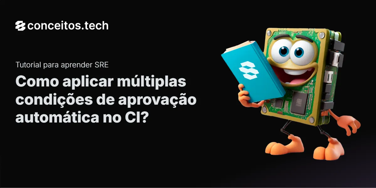 Compartilhe este tutorial: Como aplicar múltiplas condições de aprovação automática no CI?