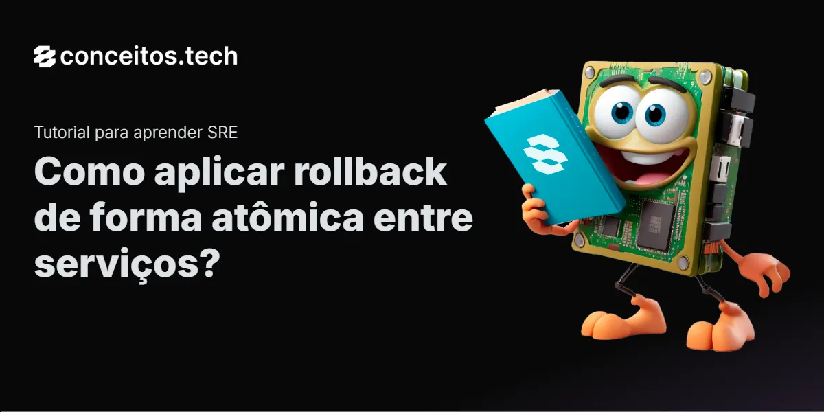 Compartilhe este tutorial: Como aplicar rollback de forma atômica entre serviços?