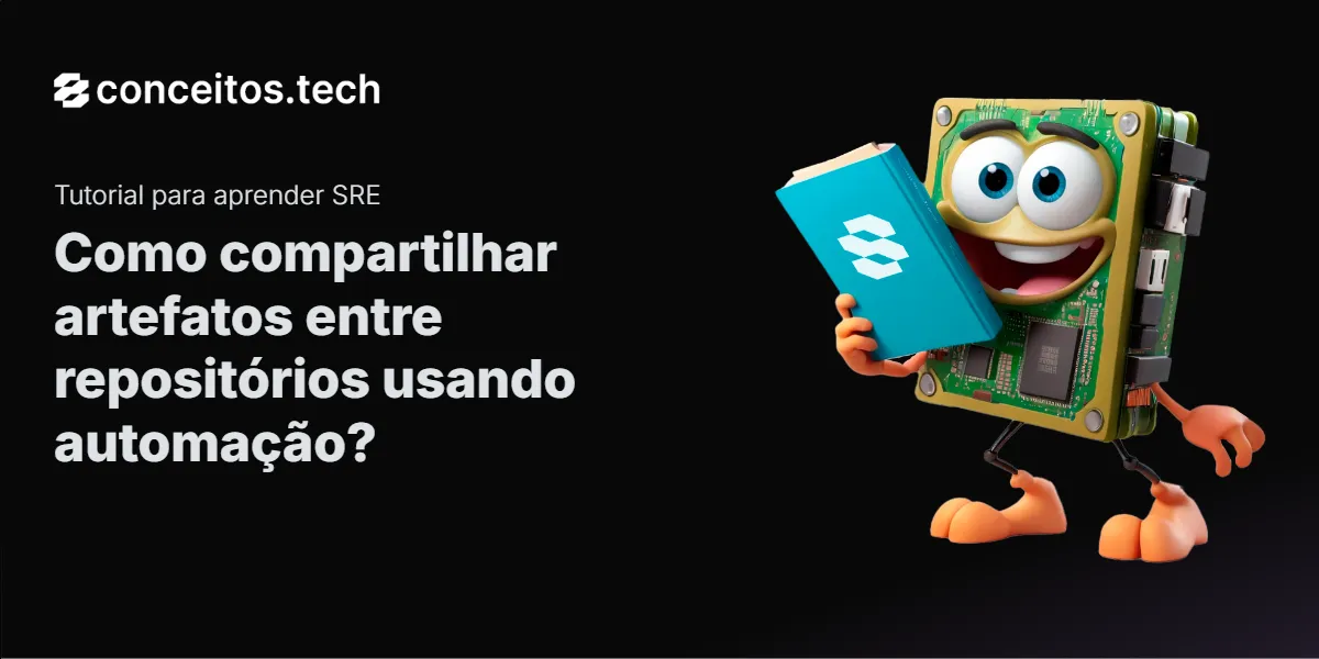 Compartilhe este tutorial: Como compartilhar artefatos entre repositórios usando automação?