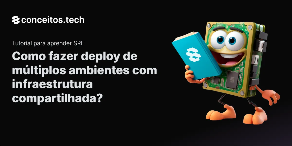 Compartilhe este tutorial: Como fazer deploy de múltiplos ambientes com infraestrutura compartilhada?