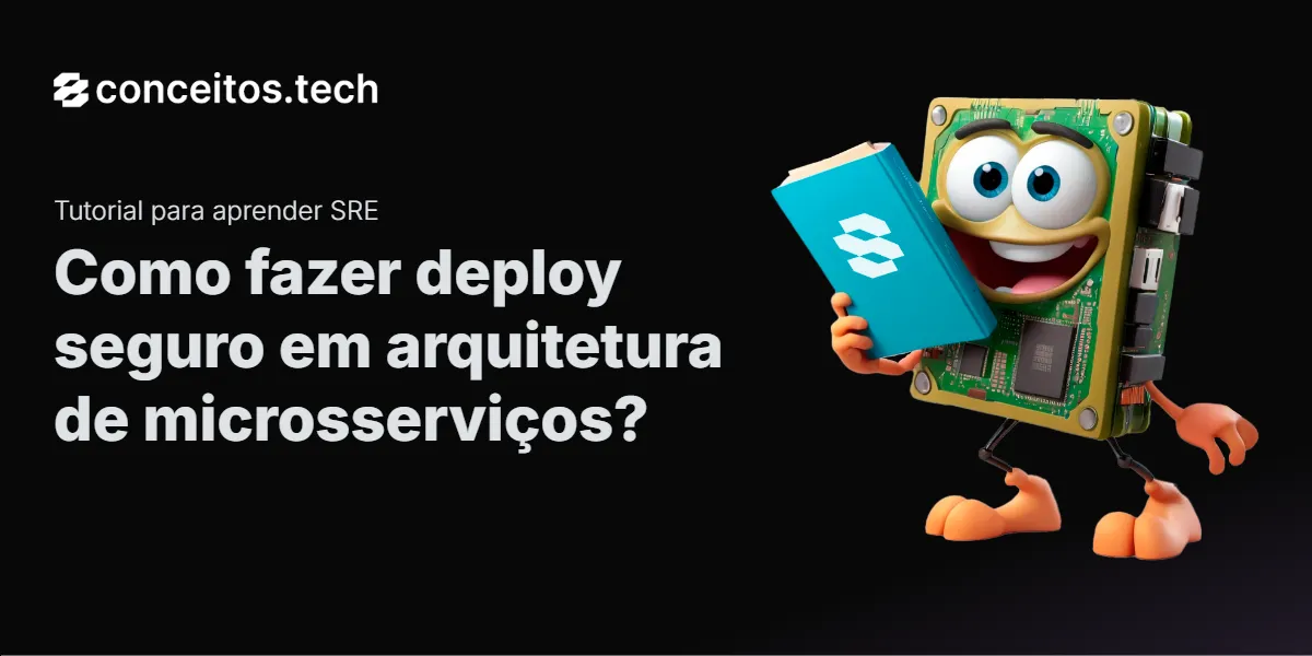 Compartilhe este tutorial: Como fazer deploy seguro em arquitetura de microsserviços?