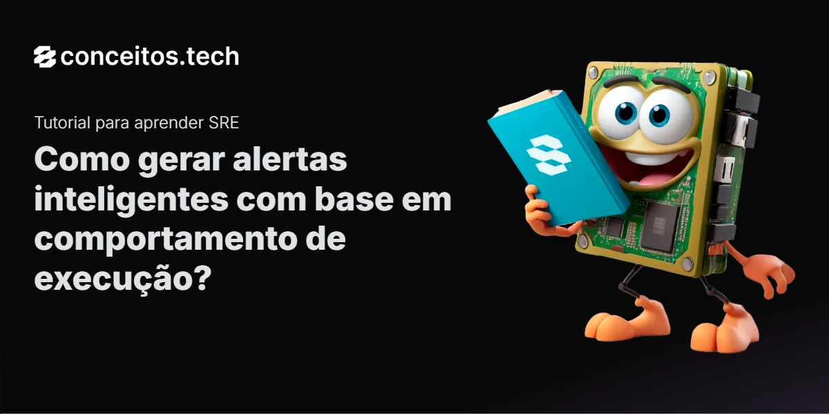 Compartilhe este tutorial: Como gerar alertas inteligentes com base em comportamento de execução?