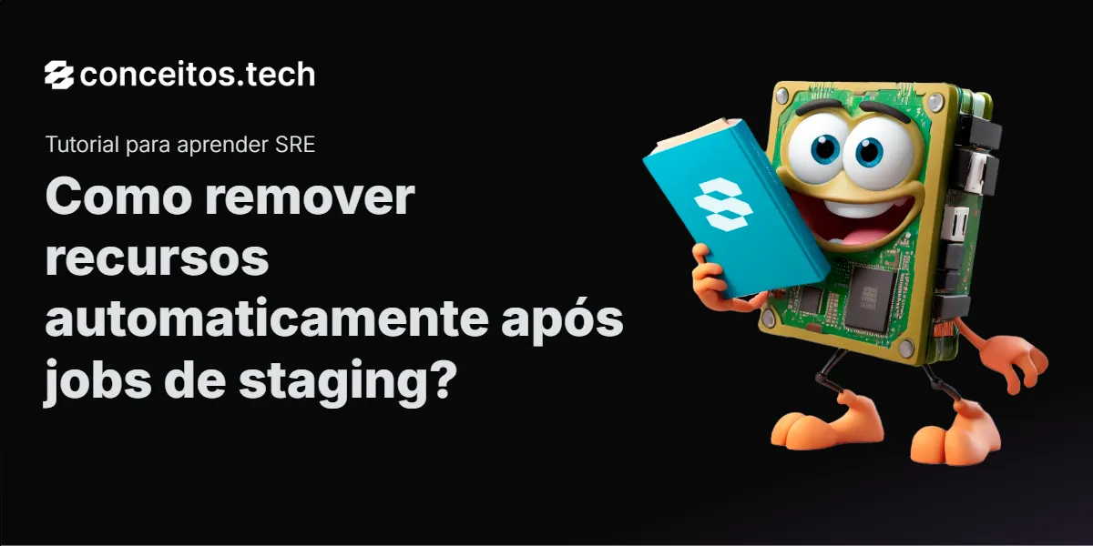 Compartilhe este tutorial: Como remover recursos automaticamente após jobs de staging?