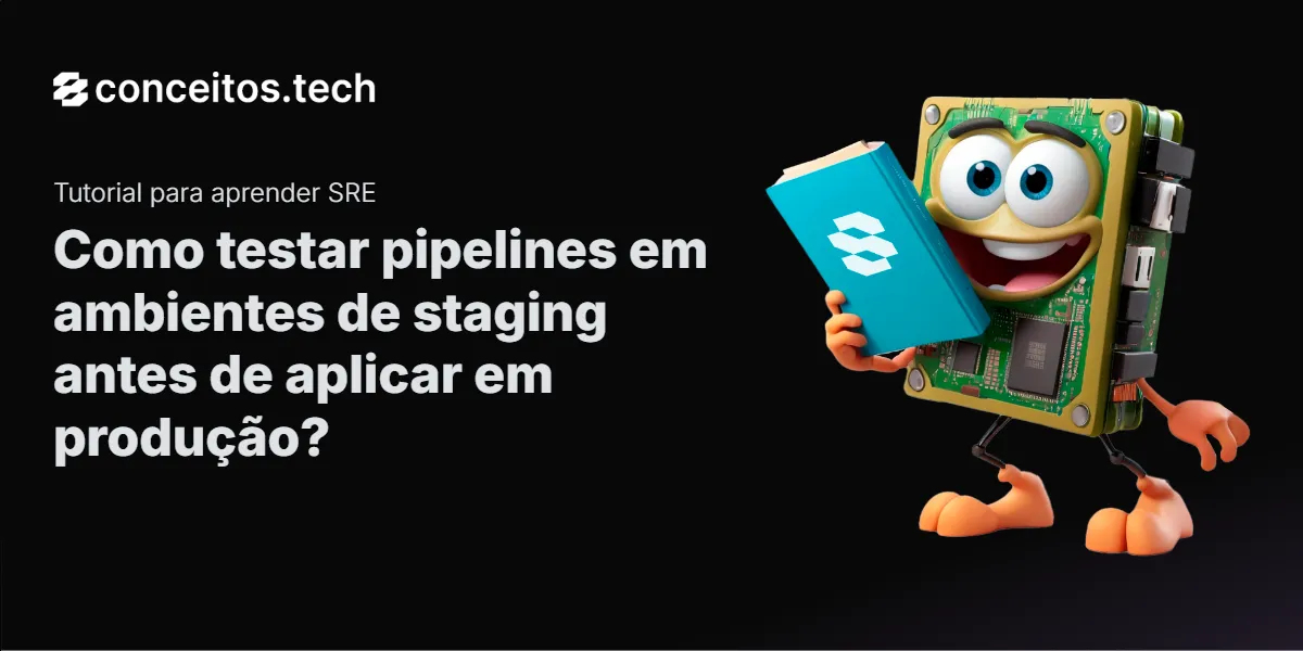 Compartilhe este tutorial: Como testar pipelines em ambientes de staging antes de aplicar em produção?