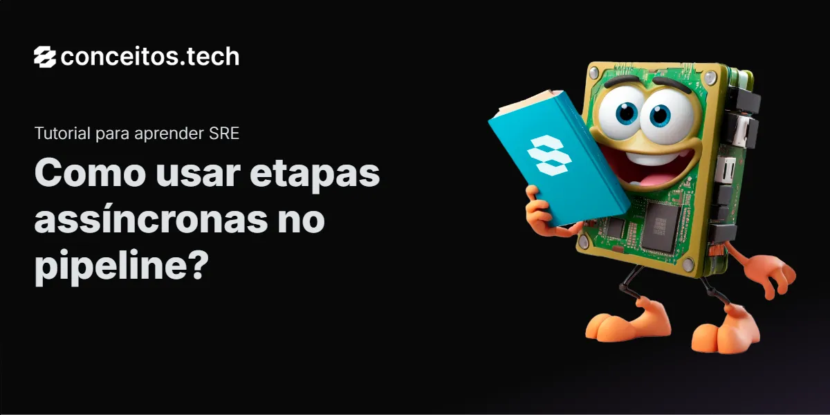 Compartilhe este tutorial: Como usar etapas assíncronas no pipeline?