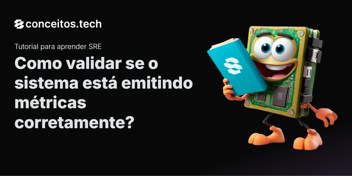 Compartilhe este tutorial: Como validar se o sistema está emitindo métricas corretamente?