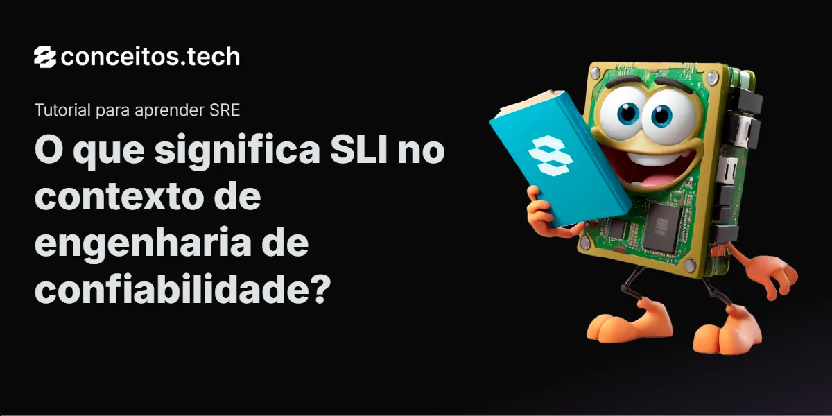 Compartilhe este tutorial: O que significa SLI no contexto de engenharia de confiabilidade?