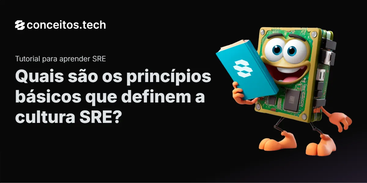 Compartilhe este tutorial: Quais são os princípios básicos que definem a cultura SRE?